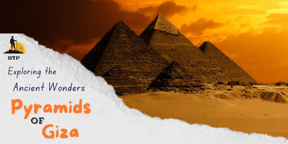 Exploring the Ancient Wonders of the Pyramids of Giza